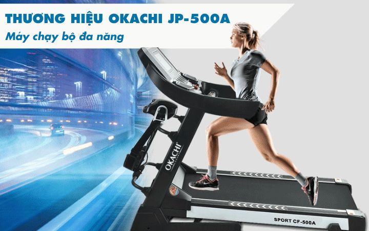Khám Phá Top Thương Hiệu Máy Chạy Bộ Uy Tín Dành Cho Gia Đình may tap chay bo gia dinh thuong hieu okachi jp 500a - Khám Phá Top Thương Hiệu Máy Chạy Bộ Uy Tín Dành Cho Gia Đình